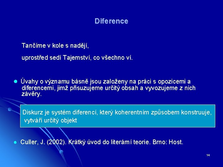 Diference Tančíme v kole s nadějí, uprostřed sedí Tajemství, co všechno ví. ● Úvahy