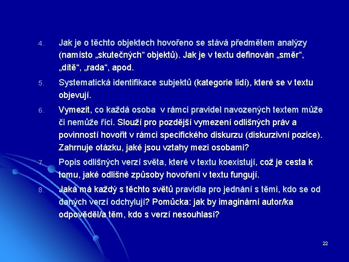 4. Jak je o těchto objektech hovořeno se stává předmětem analýzy (namísto „skutečných“ objektů).