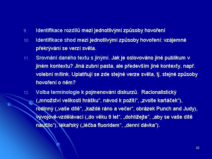 9. Identifikace rozdílů mezi jednotlivými způsoby hovoření 10. Identifikace shod mezi jednotlivými způsoby hovoření: