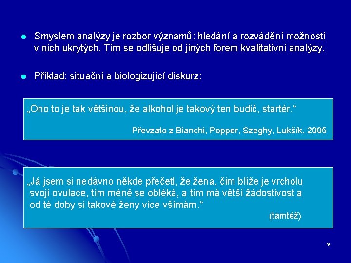 l Smyslem analýzy je rozbor významů: hledání a rozvádění možností v nich ukrytých. Tím