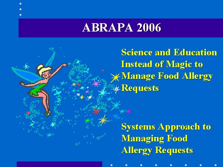 ABRAPA 2006 Science and Education Instead of Magic to Manage Food Allergy Requests Systems