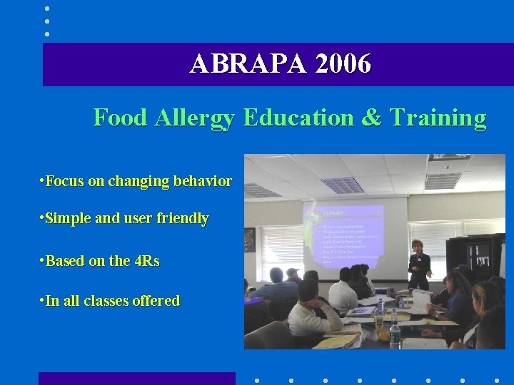 ABRAPA 2006 Food Allergy Education & Training • Focus on changing behavior • Simple