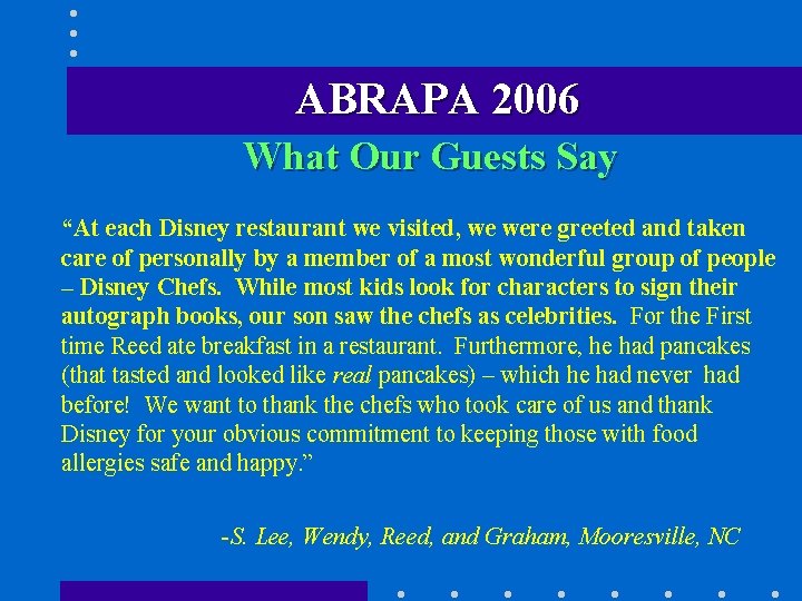 ABRAPA 2006 What Our Guests Say “At each Disney restaurant we visited, we were