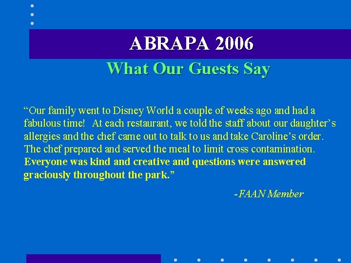 ABRAPA 2006 What Our Guests Say “Our family went to Disney World a couple