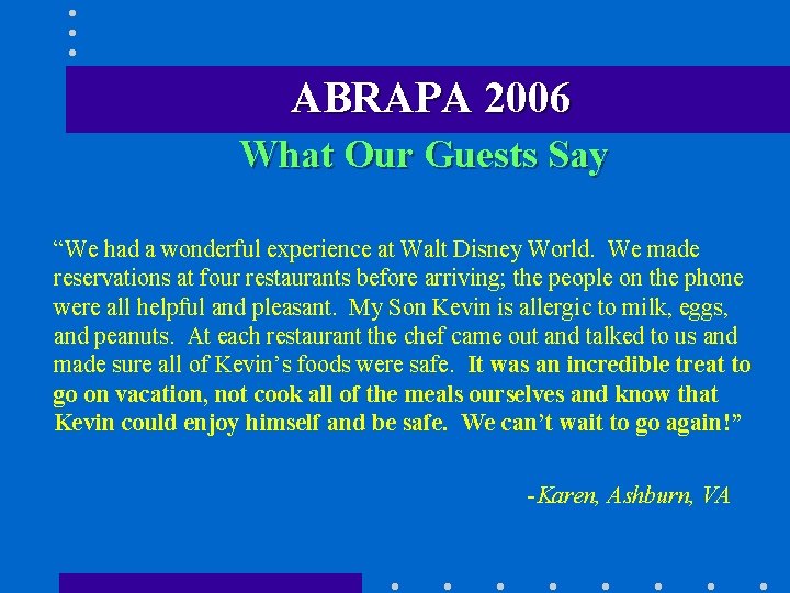 ABRAPA 2006 What Our Guests Say “We had a wonderful experience at Walt Disney