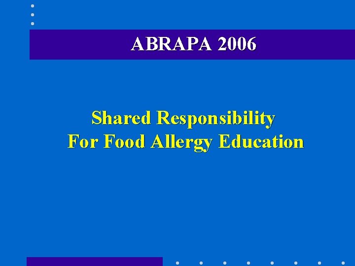 ABRAPA 2006 Shared Responsibility For Food Allergy Education 
