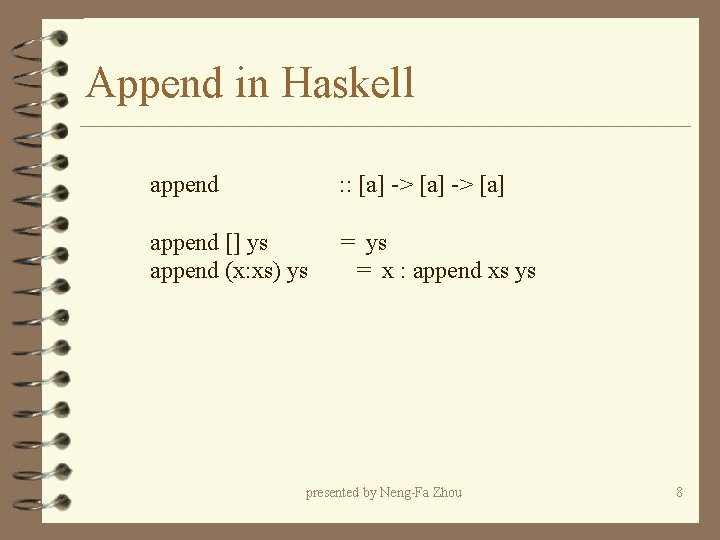 Append in Haskell append : : [a] -> [a] append [] ys append (x: