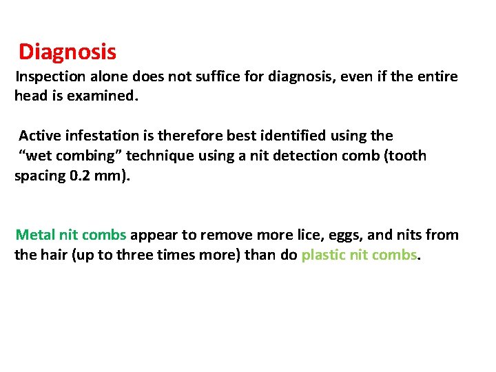 Diagnosis Inspection alone does not suffice for diagnosis, even if the entire head is
