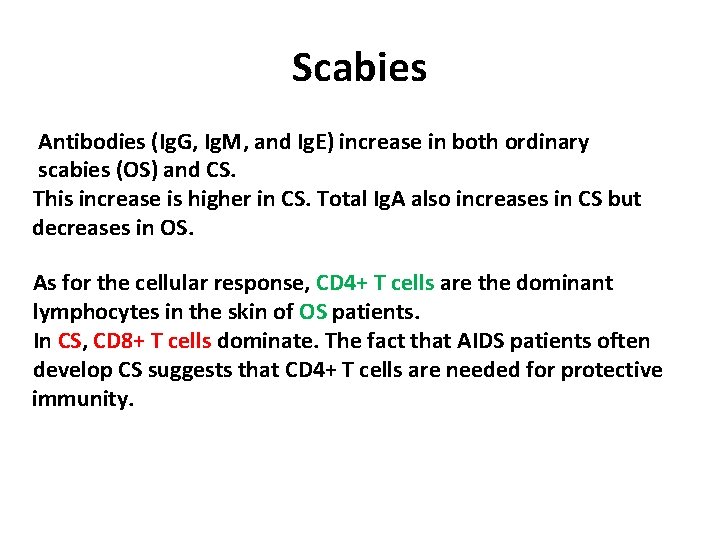 Scabies Antibodies (Ig. G, Ig. M, and Ig. E) increase in both ordinary scabies