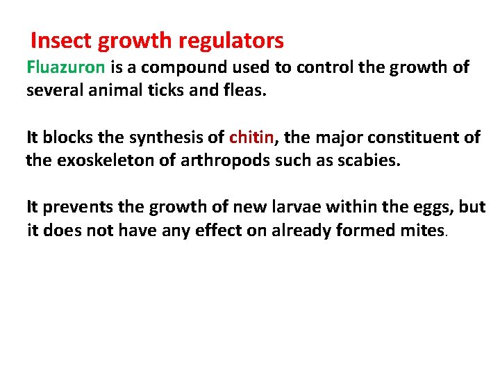 Insect growth regulators Fluazuron is a compound used to control the growth of several