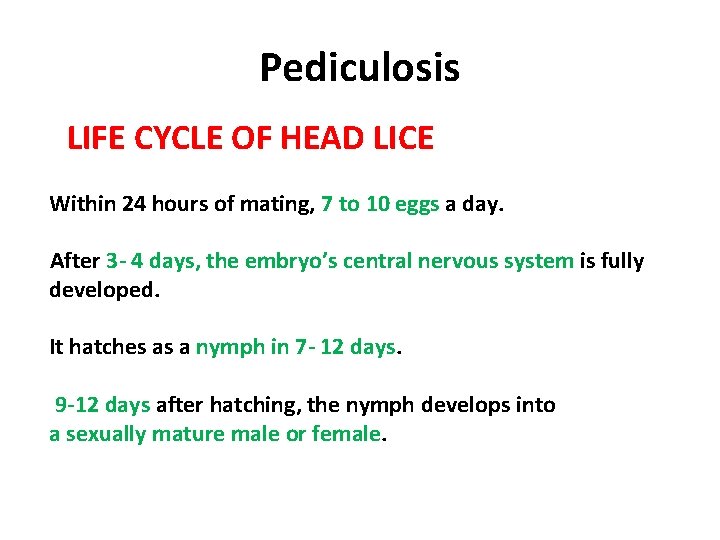 Pediculosis LIFE CYCLE OF HEAD LICE Within 24 hours of mating, 7 to 10