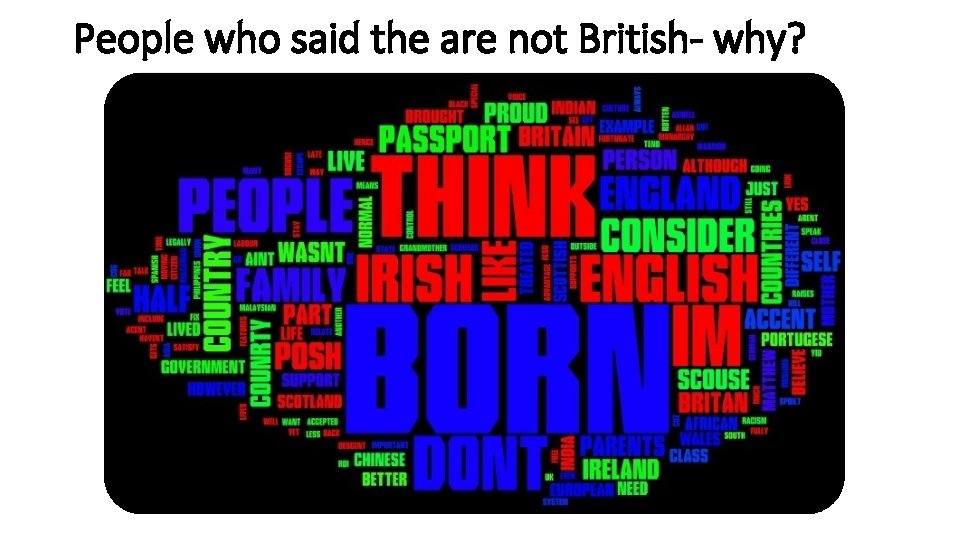 People who said the are not British- why? 