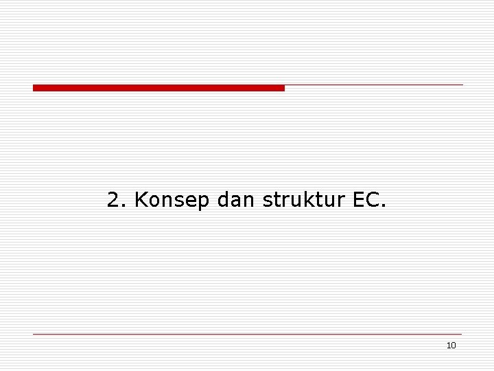 2. Konsep dan struktur EC. 10 