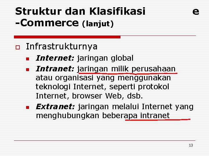 Struktur dan Klasifikasi -Commerce (lanjut) o e Infrastrukturnya n n n Internet: jaringan global