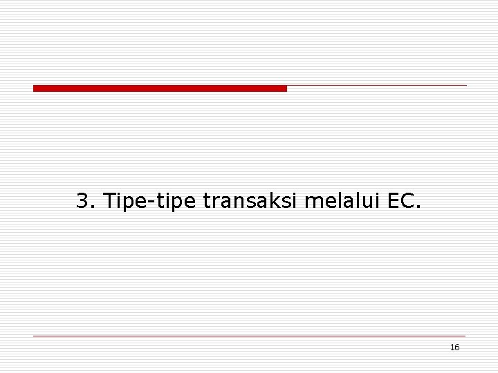 3. Tipe-tipe transaksi melalui EC. 16 