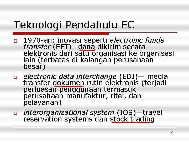 Teknologi Pendahulu EC o o o 1970 -an: inovasi seperti electronic funds transfer (EFT)—dana