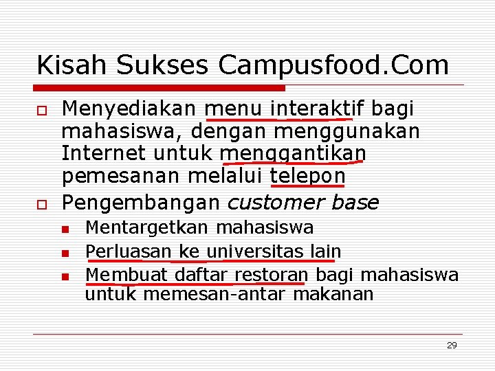 Kisah Sukses Campusfood. Com o o Menyediakan menu interaktif bagi mahasiswa, dengan menggunakan Internet