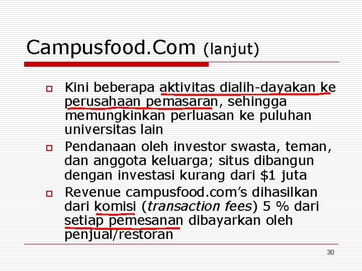 Campusfood. Com o o o (lanjut) Kini beberapa aktivitas dialih-dayakan ke perusahaan pemasaran, sehingga