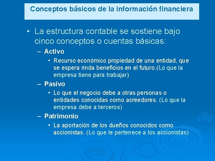 Conceptos básicos de la información financiera • La estructura contable se sostiene bajo cinco