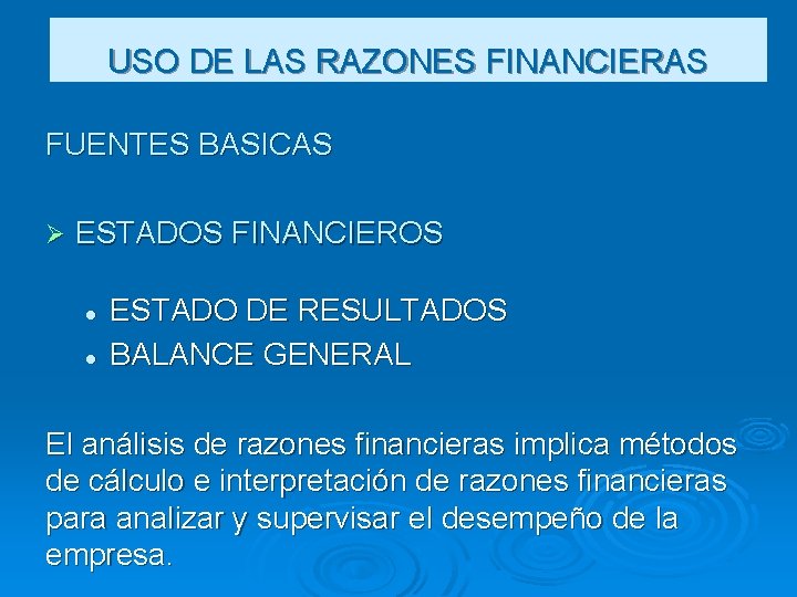 USO DE LAS RAZONES FINANCIERAS FUENTES BASICAS Ø ESTADOS FINANCIEROS l l ESTADO DE