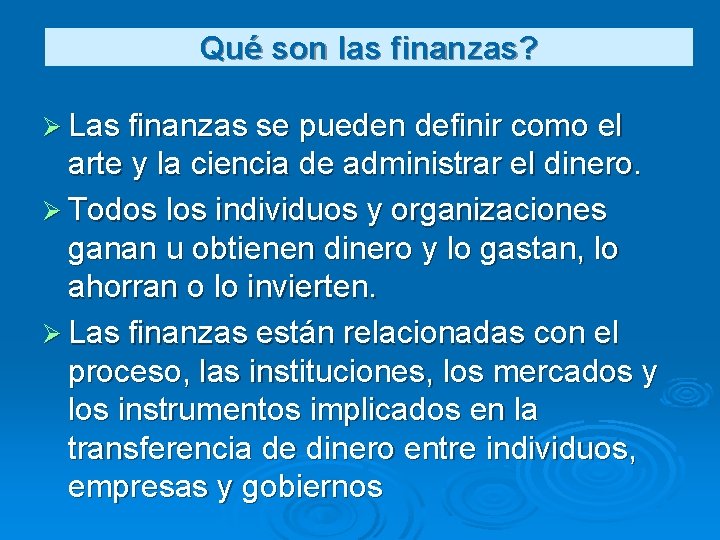 Qué son las finanzas? Ø Las finanzas se pueden definir como el arte y