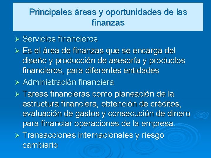 Principales áreas y oportunidades de las finanzas Servicios financieros Ø Es el área de