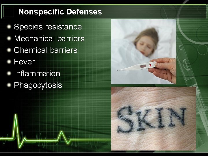 Nonspecific Defenses Species resistance Mechanical barriers Chemical barriers Fever Inflammation Phagocytosis 