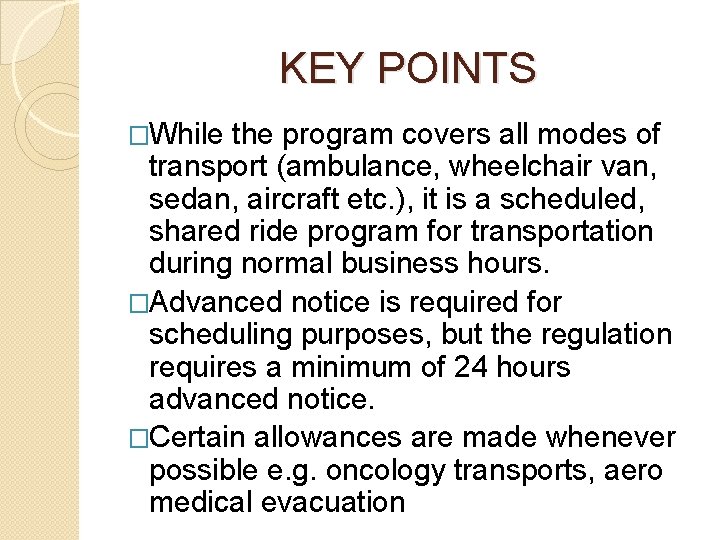 KEY POINTS �While the program covers all modes of transport (ambulance, wheelchair van, sedan,