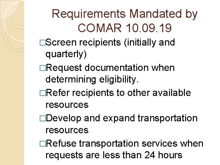 Requirements Mandated by COMAR 10. 09. 19 �Screen recipients (initially and quarterly) �Request documentation