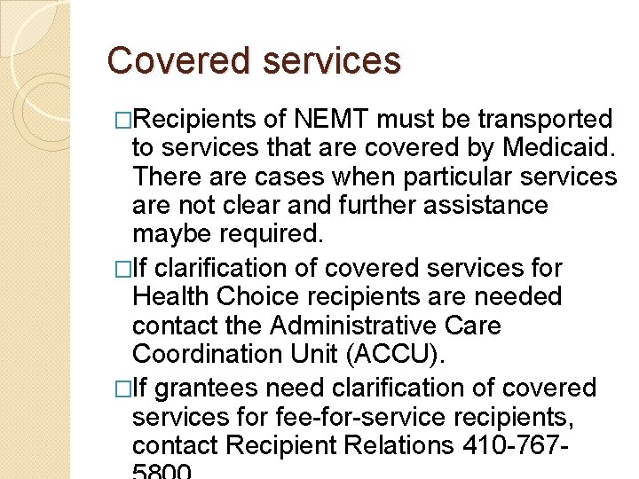 Covered services �Recipients of NEMT must be transported to services that are covered by