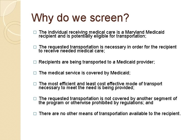 Why do we screen? � The individual receiving medical care is a Maryland Medicaid
