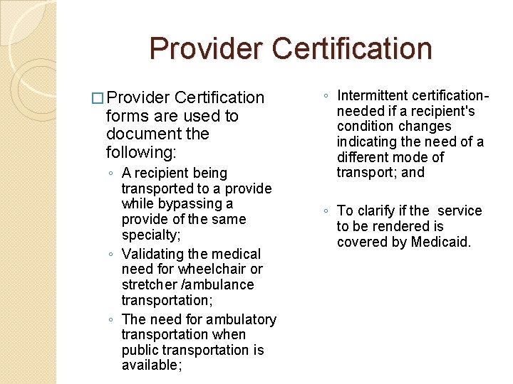 Provider Certification � Provider Certification forms are used to document the following: ◦ A