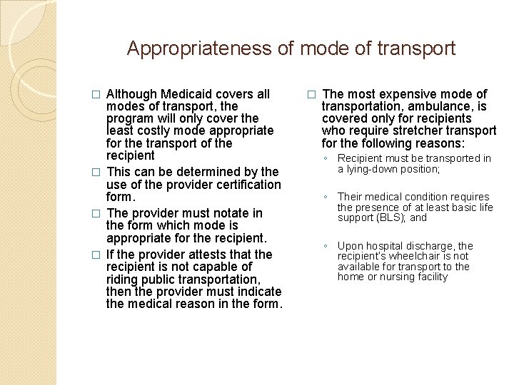 Appropriateness of mode of transport Although Medicaid covers all modes of transport, the program