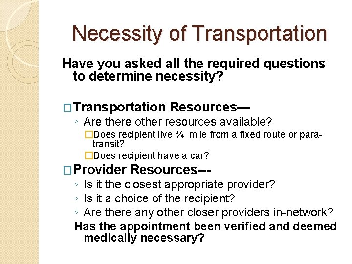 Necessity of Transportation Have you asked all the required questions to determine necessity? �Transportation