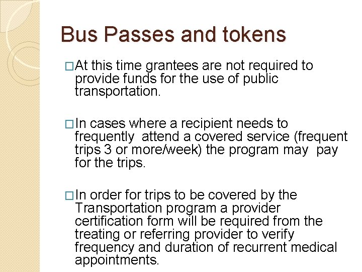 Bus Passes and tokens �At this time grantees are not required to provide funds