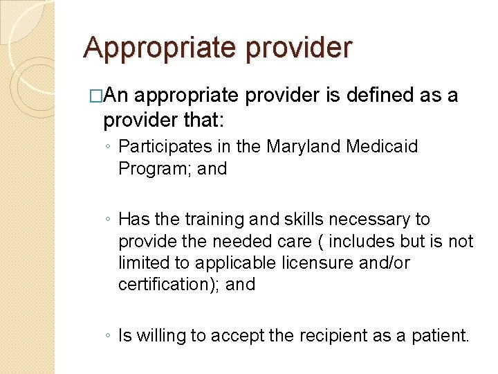 Appropriate provider �An appropriate provider is defined as a provider that: ◦ Participates in