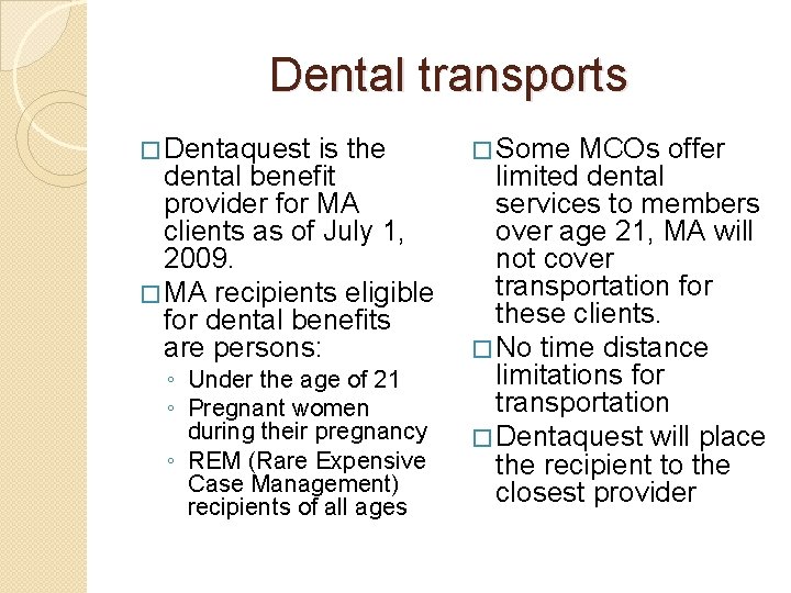 Dental transports � Dentaquest is the dental benefit provider for MA clients as of