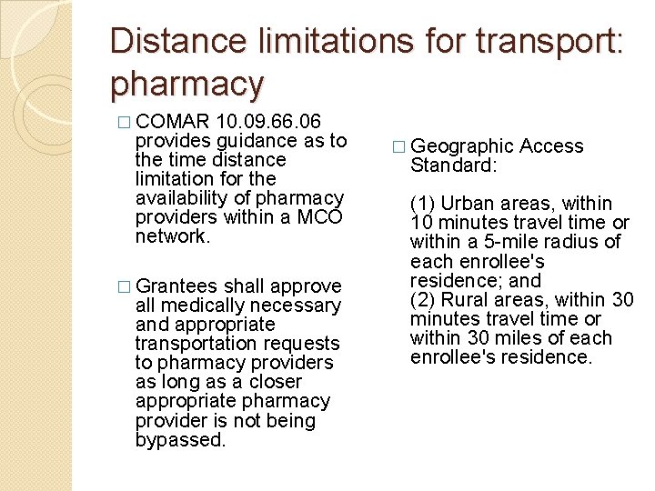 Distance limitations for transport: pharmacy � COMAR 10. 09. 66. 06 provides guidance as