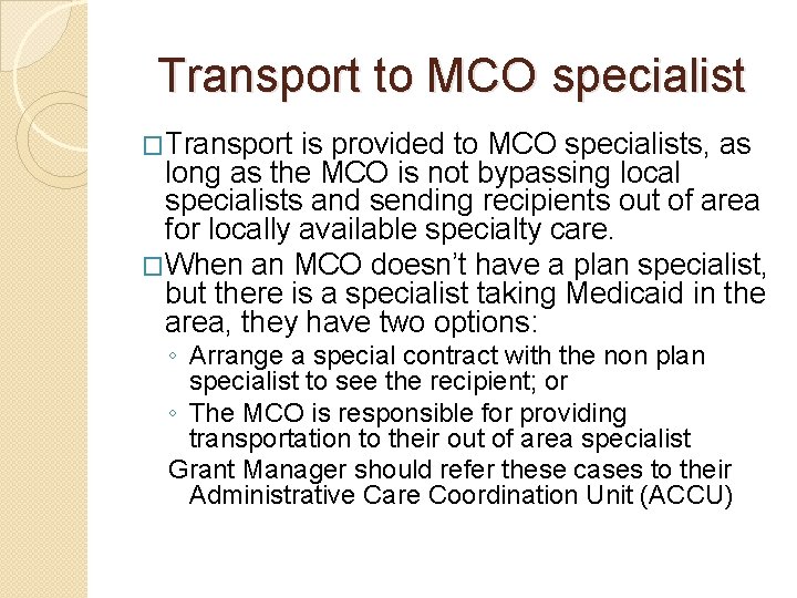 Transport to MCO specialist �Transport is provided to MCO specialists, as long as the
