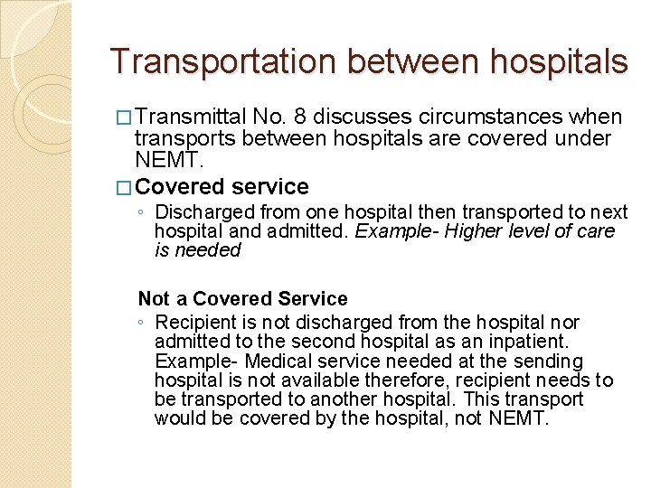 Transportation between hospitals � Transmittal No. 8 discusses circumstances when transports between hospitals are