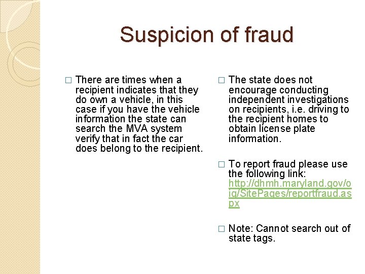 Suspicion of fraud � There are times when a recipient indicates that they do