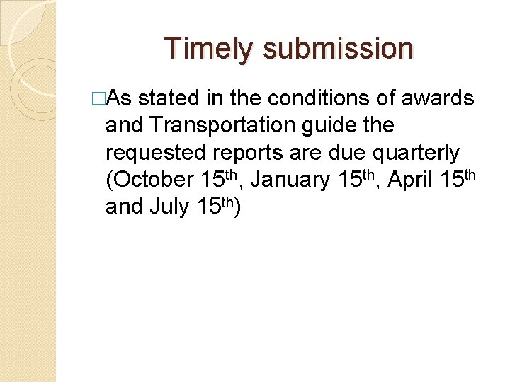 Timely submission �As stated in the conditions of awards and Transportation guide the requested