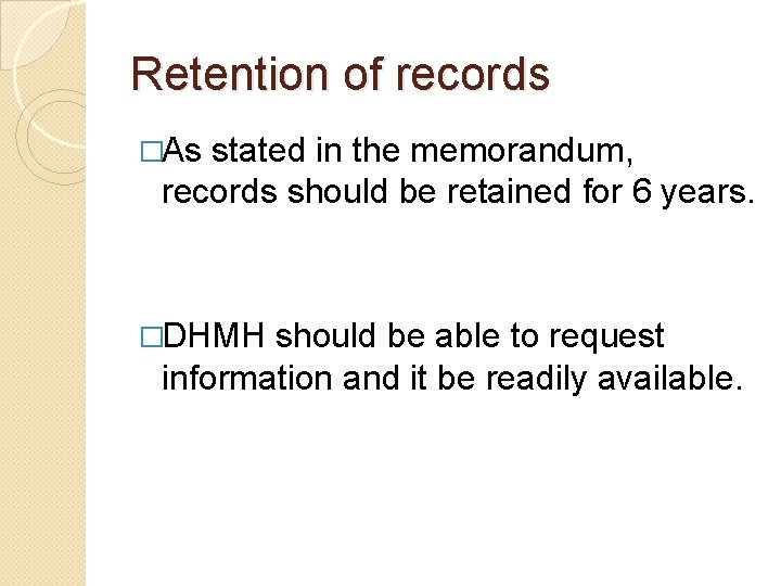 Retention of records �As stated in the memorandum, records should be retained for 6