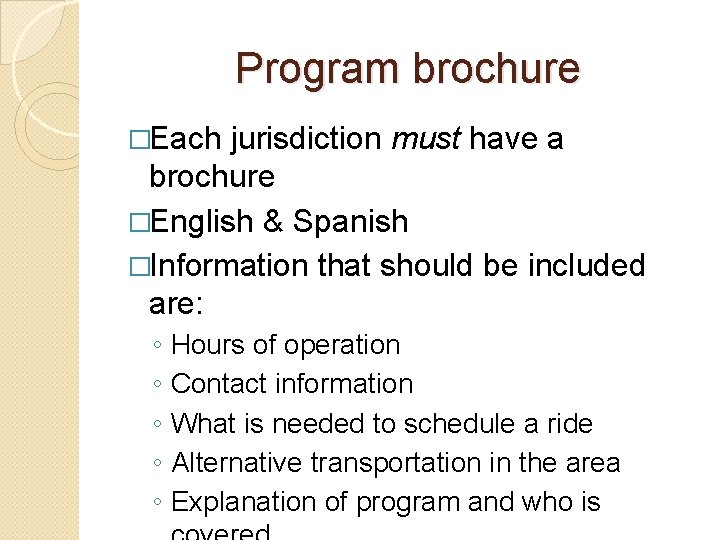 Program brochure �Each jurisdiction must have a brochure �English & Spanish �Information that should