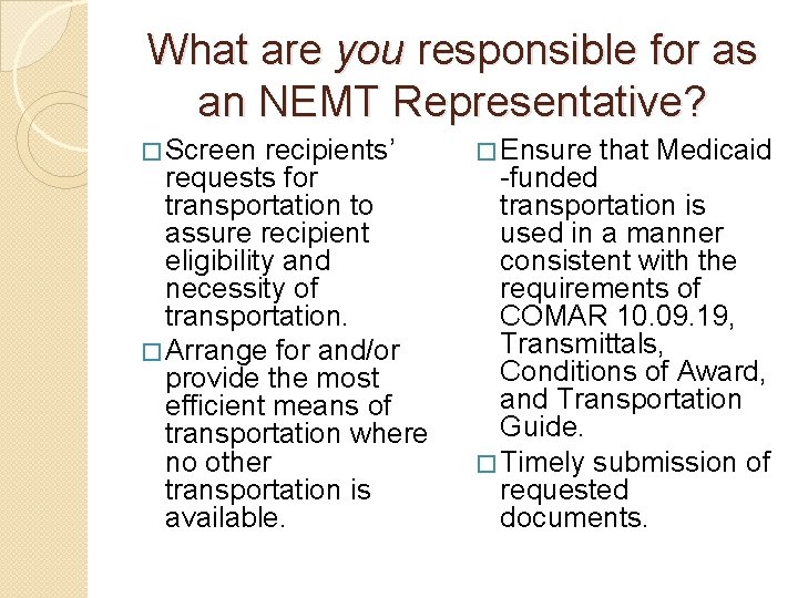 What are you responsible for as an NEMT Representative? � Screen recipients’ requests for