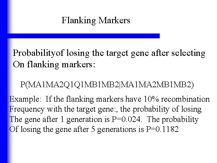 Flanking Markers Probabilityof losing the target gene after selecting On flanking markers: P(MA 1