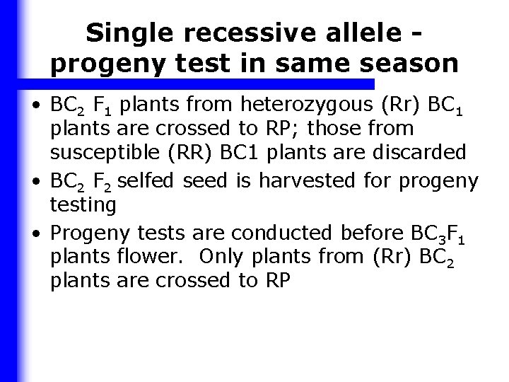 Single recessive allele progeny test in same season • BC 2 F 1 plants
