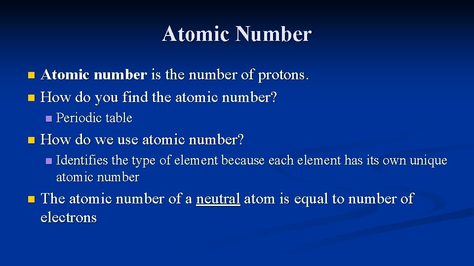 Atomic Number Atomic number is the number of protons. n How do you find
