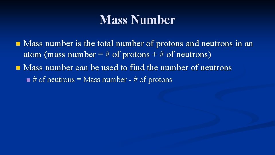 Mass Number Mass number is the total number of protons and neutrons in an