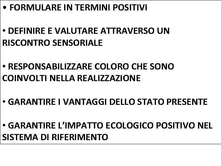  • FORMULARE IN TERMINI POSITIVI • DEFINIRE E VALUTARE ATTRAVERSO UN RISCONTRO SENSORIALE